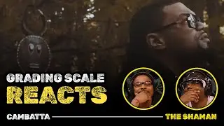 Cambatta - The Shaman - Grading Scale Reacts