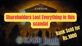 Shareholders Lost Everything &ndash; KASB Bank Scandal Explained&rdquo;
