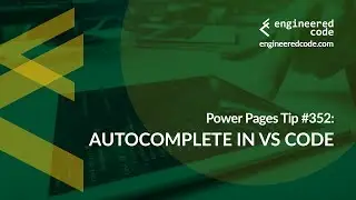 Power Pages Tip #352 - Autocomplete in VS Code - Engineered Code