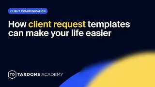TaxDome Academy &ndash; How client request templates can make your life easier