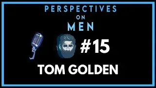 PoM #15 - Tom Golden on The Way Men Heal