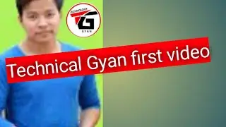 Technical Gyan first video