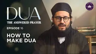 КАК делать дуа | Выпуск 16 | Рамадан 2024 с доктором Шади Элмасри