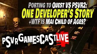 The Difference Between Porting to Quest VS PlayStation VR2 | PSVR2 GAMESCAST LIVE