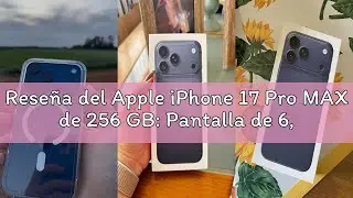 Reseña del Apple iPhone 17 Pro MAX de 256 GB: Pantalla de 6,9 Pulgadas con Promotion, Chip A19 Pro,