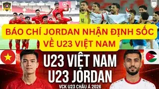 U23 việt nam đối đầu U23 jordan phá dớp quá khứ, báo chí jordan nhận định sốc về U23 việt nam
