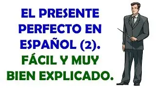 El Presente Perfecto en Español / Present Perfect in Spanish (2)