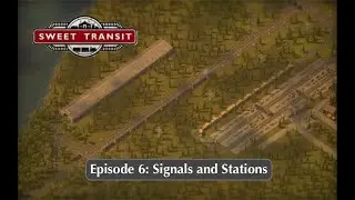 Sweet Transit v1.1 Ep. 6: Signals and Stations