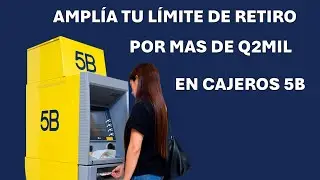 Ampliar l&iacute;mite de retiro en Cajeros 5B