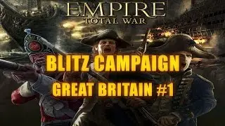 GREAT BRITAIN BLITZ CAMPAIGN - Empire Total War #1
