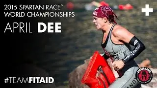 2015 Spartan Race&trade; World Championships:  April Dee - #TeamFitAID