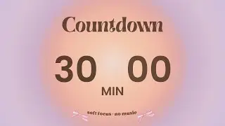 Aura Focus Timer 30 Minutes 🌞 | No Music · Calm Focus