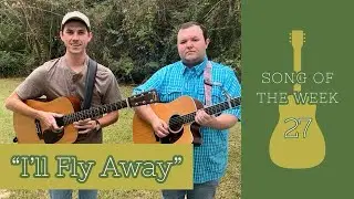 I’ll Fly Away - Song of the Week 27