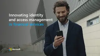 Innovating identity and access management in financial services from Microsoft