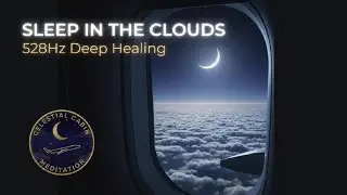 Sleep in the Clouds: 528Hz Deep Healing Ambience (No Talking)