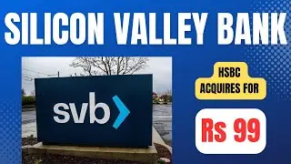 Silicon Valley Bank बिका मिट्टी के भाव - acquired for Rs 99 😱😱 | HSBC acquires SVB news