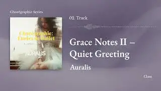 02. Grace Notes II &ndash; Quiet Greeting (고요한 인사, 균형의 순간) │ Ballet Class Piano