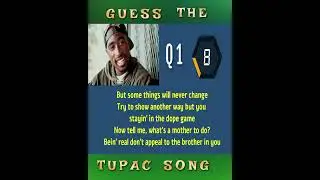 Guess the  Tupac  Songs by lyrics
