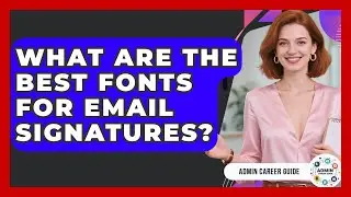 What Are The Best Fonts For Email Signatures? - Admin Career Guide
