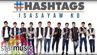 #Hashtags - Isasayaw Ko (Audio) 🎵