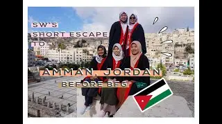 SW'S SHORT ESCAPE TO AMMAN, JORDAN