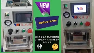 YMJ (OCA LAMINATION MACHINE) DISPLAY BLANK PROBLEM SOVE#HM MOBILE SOLUTION