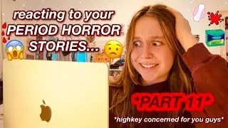 reacting to your PERIOD horror stories... PART 11!!! *periods are the worst*