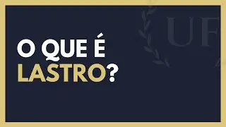 Lastro Significado - O Que &eacute; Lastro? Como Funciona?