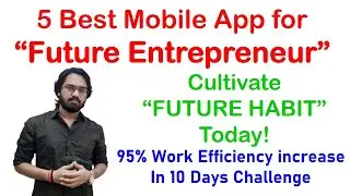 5 Best Mobile App for Future Entrepreneur | Productivity | Cultivate Future Habit 10 Days Challenge