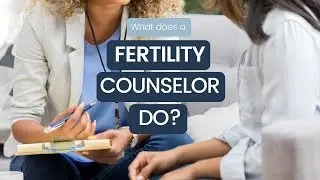 What does a fertility counselor actually do?
