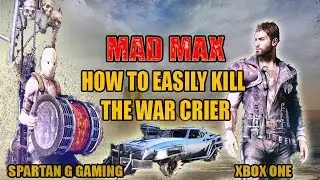 Mad Max - Xbox One gameplay (how to easily kill the War Crier)