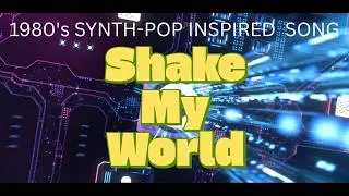 Shake My World - 1980's synth-pop inspired song. #suno #80smusic #popmusic  #popsong #synthpop