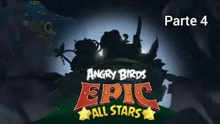 &iexcl;Cerdos piratas! Y &iexcl;No muertos ANGRY BIRDS EPIC ALL STARS parte 6 ( de camino al siguiente castillo)