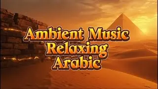 Arabic Ambient Music for Sleep & Relaxation | Ney Flute, Desert Wind, Mystical Vibes