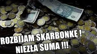 Rozbijanie Skarbonki NIEZŁA SUMA- WARTO ODKŁADAĆ !