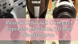 Review CHULUX Compact Espresso Machine, 20 Bar Single Serve Coffee Maker, Dual Brew Sizes for Espres