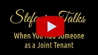 When You Add Someone as a Joint Tenant