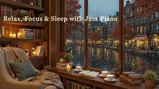 Rainy Autumn Jazz Piano Caf&eacute; 🍁 Cozy Canal View Ambience for Reading, Sleep & Peaceful Work