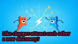 like charges attract each other too | resent research breakthrough