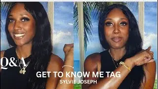 GET TO KNOW ME TAG | Q&A | SYLVIE JOSEPH + REAL & RAW