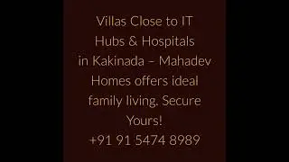 Villas Close to IT Hubs & Hospitals in Kakinada&nbsp;&ndash; Mahadev Homes offers ideal family living. Secure