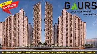 NBCC Leisure Park By Gaur | New Launch Project By GAUR In Noida Extension | 3,4&5 BHK | 999-077-3438
