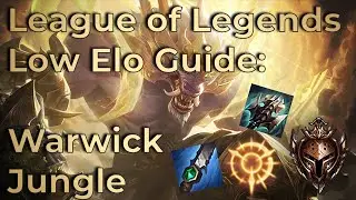 WARWICK JUNGLE GUIDE | Low Elo | Runes, Items, Tips and Tricks