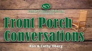 Front Porch Conversation with Ron & Cathy Oberg
