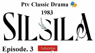 Silsila.. Episode 3.. Classic PTV Drama Serial 🎭 Khalid Hafeez, Huma Nawab