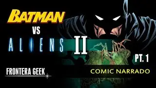 BATMAN VS ALIENS II - Narrated Comic [PART 1] | Batman vs Aliens 2 | Review in Spanish