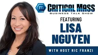 Women-Owned Business & Smart Tech for Entrepreneurs | Lisa Nguyen | Critical Mass Business Talk Show