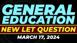 GENERAL EDUCATION NEW LET QUESTION | MARCH 2024 LET EXAMINATION