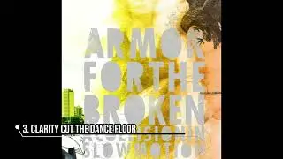 Armor for the Broken- A Collision in Slow Motion (Full Album) 2007