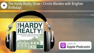 The Hardy Realty Show &ndash; Cristin Warden with Brighter Birthdays